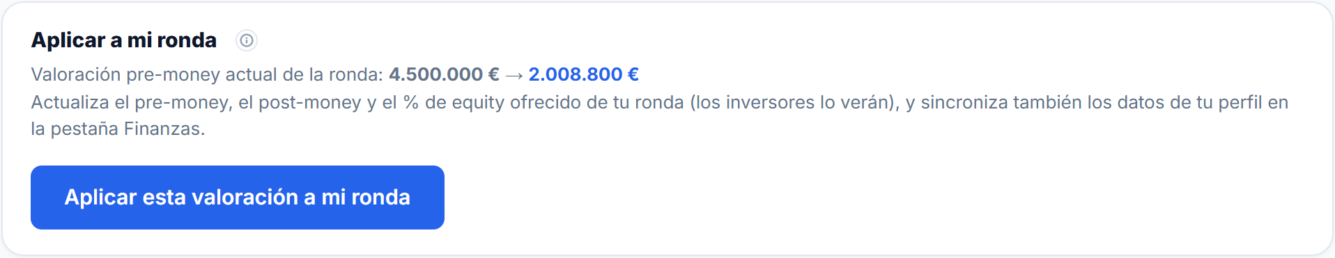 Aplicar a mi ronda: el pre-money actual de la ronda, 4.500.000 euros, pasaría a 2.008.800 euros, actualizando el post-money y el equity